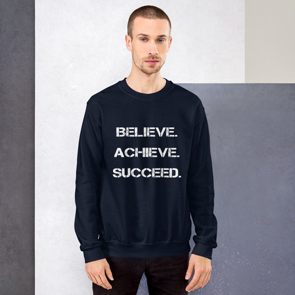 Believe. Achieve. Succeed. - Unisex Crewneck Sweatshirt Motivational quotes 7800915