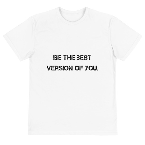 Be the best version of you. - Unisex Eco Tee Motivational quotes 7801684