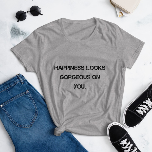 Happiness looks gorgeous on you. - Ladies Ringspun Fashion Fit T-Shirt Motivational quotes 7800898