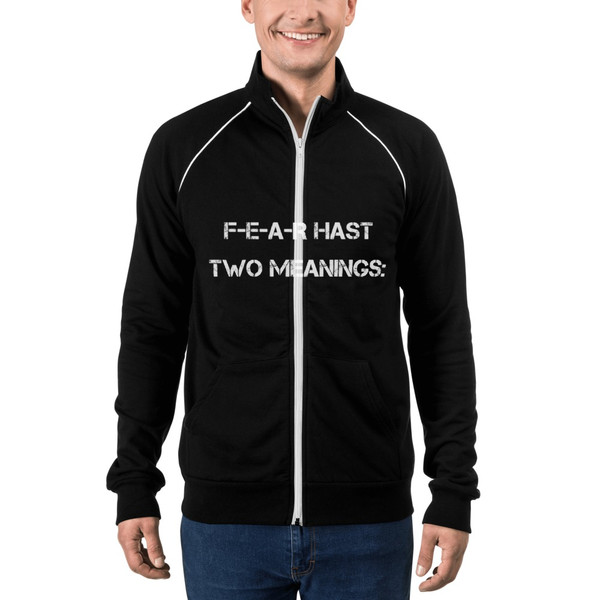 F-E-A-R hast two meanings: - Piped Fleece Jacket Motivational quotes 7801635