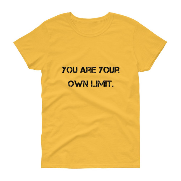 You are your own limit. - Ladies Cotton Short Sleeve T-Shirt Motivational quotes 7800518