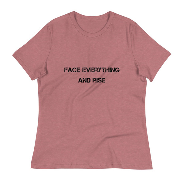 Face everything and rise - Women's Relaxed Short Sleeve Jersey Tee Motivational quotes 7801747
