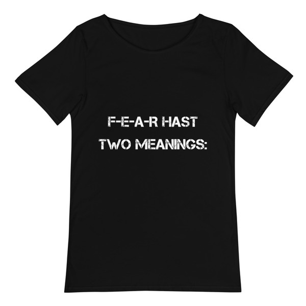 F-E-A-R hast two meanings: - Raw Neck Tee Motivational quotes 7801598