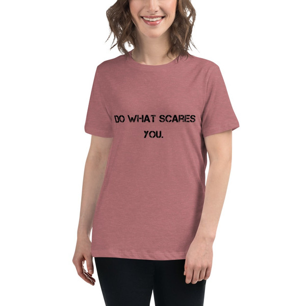 Do what scares you. - Women's Relaxed Short Sleeve Jersey Tee Motivational quotes 7801737