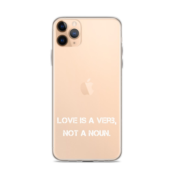 Love is a verb, not a noun. - iPhone Case Motivational quotes 7801134