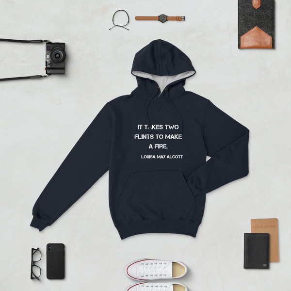 It takes two flints to make a fire. - Louisa May Alcott - Cotton Max Hoodie Motivational quotes 7801580