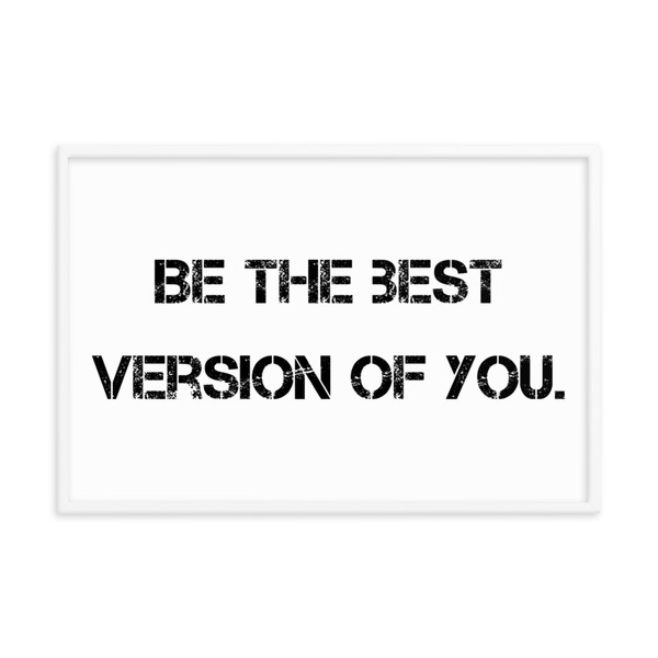 Be the best version of you. - Matte Paper Framed Poster Motivational quotes 7800572