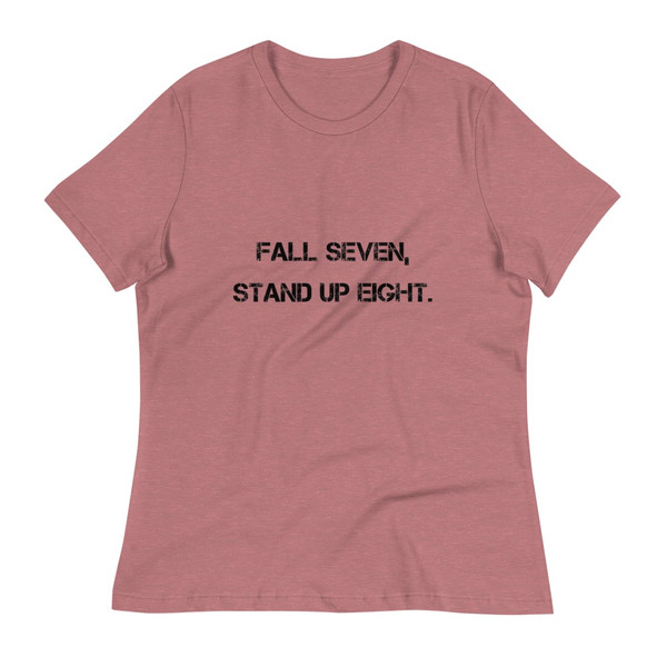 Fall seven, stand up eight. - Women's Relaxed Short Sleeve Jersey Tee Motivational quotes 7801796