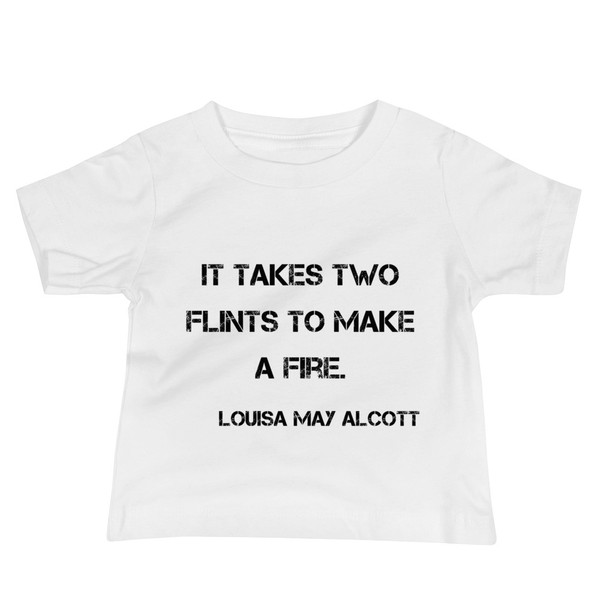 It takes two flints to make a fire. - Louisa May Alcott - Baby Short Sleeve Tee Motivational quotes 7801509