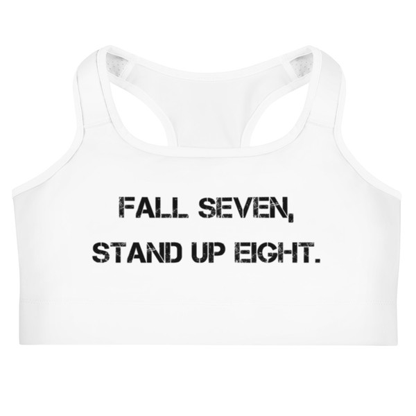 Fall seven, stand up eight. - Sports Bra Motivational quotes 7801507