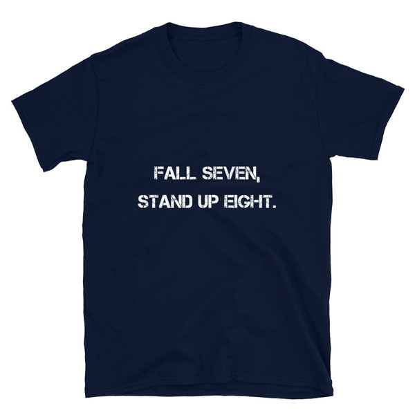 Fall seven, stand up eight. - Unisex Softstyle T-Shirt Motivational quotes 7800450