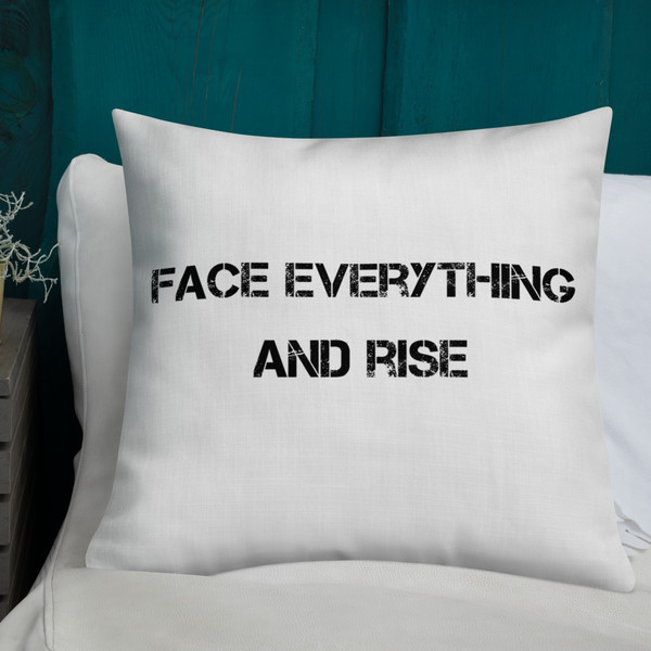 Face everything and rise - Premium Pillow Motivational quotes 7801150
