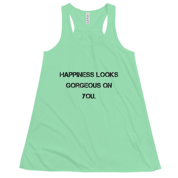 Happiness looks gorgeous on you. - Women's Flowy Racerback Tank Motivational quotes 7801217