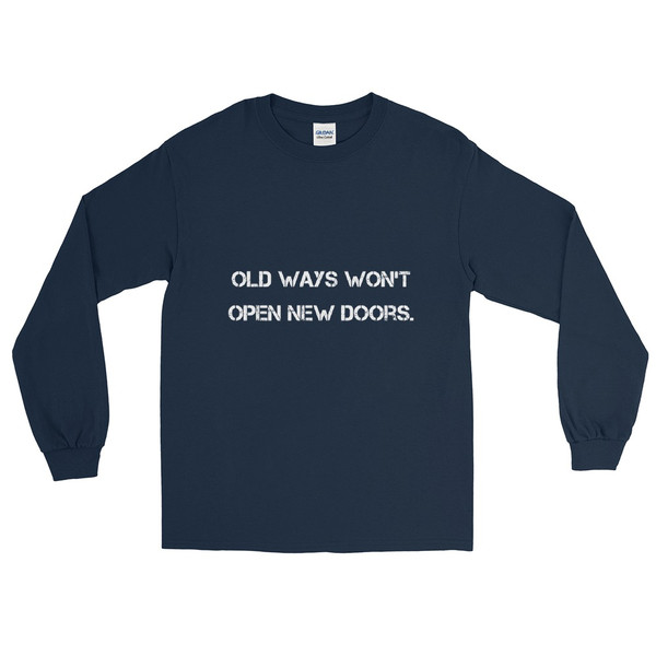 Old ways won't open new doors. - Ultra Cotton Long Sleeve T-Shirt Motivational quotes 7800603