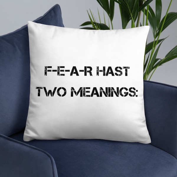 F-E-A-R hast two meanings: - Pillow Motivational quotes 7800593