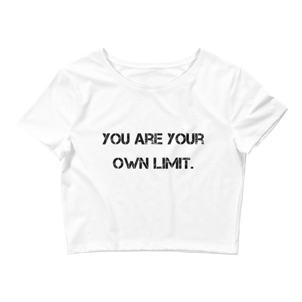 You are your own limit. - Women's Crop Tee Motivational quotes 7801091