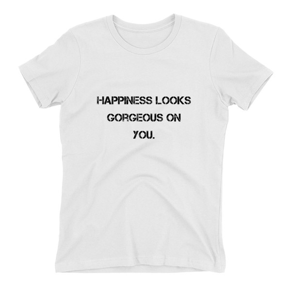 Happiness looks gorgeous on you. - Ladies' The Boyfriend Tee Motivational quotes 7800782