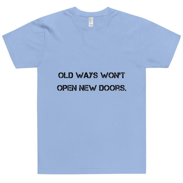 Old ways won't open new doors. - Unisex Short Sleeve T-Shirt Motivational quotes 7800556