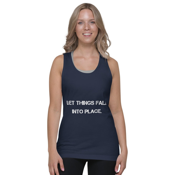 Let things fall into place. - Fine Jersey Tank Top Unisex Motivational quotes 7800472