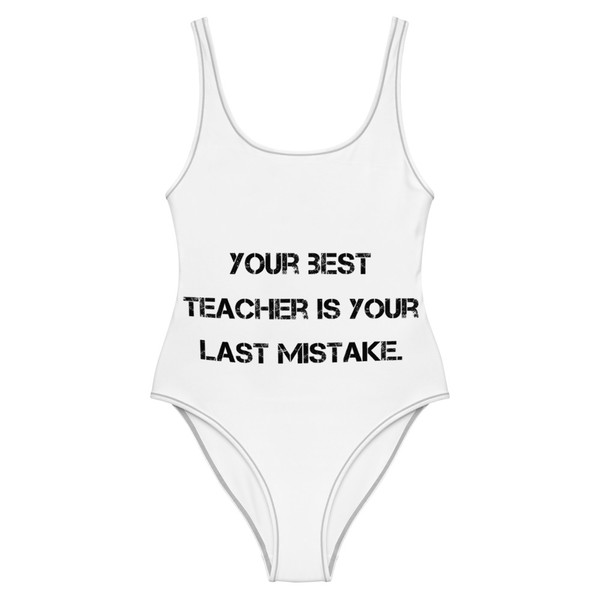 Your best teacher is your last mistake. - One-Piece Swimsuit Motivational quotes 7811668
