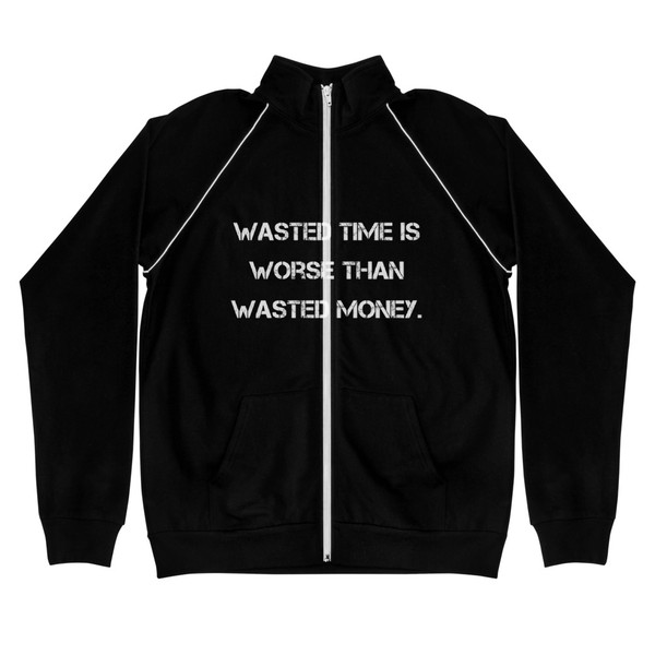 Wasted time is worse than wasted money. - Piped Fleece Jacket Motivational quotes 7812415