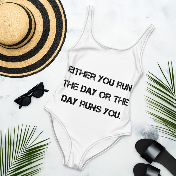 Either you run the day or the day runs you. - One-Piece Swimsuit Motivational quotes 7811719