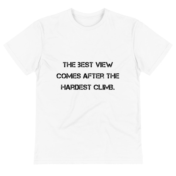 The best view comes after the hardest climb. - Unisex Eco Tee Motivational quotes 7812550