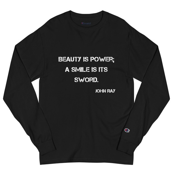 Beauty is power; a smile is its sword. - John Ray - Long Sleeve T-Shirt Motivational quotes 7812809