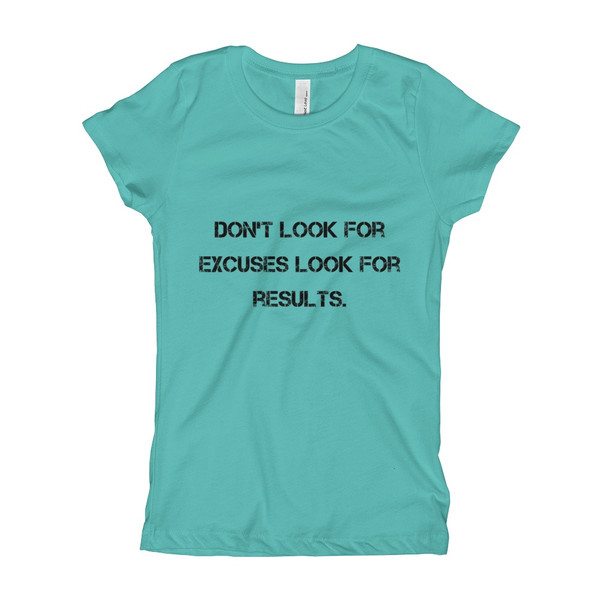 Don't look for excuses look for results. - Girl's The Princess Tee Motivational quotes 7810580