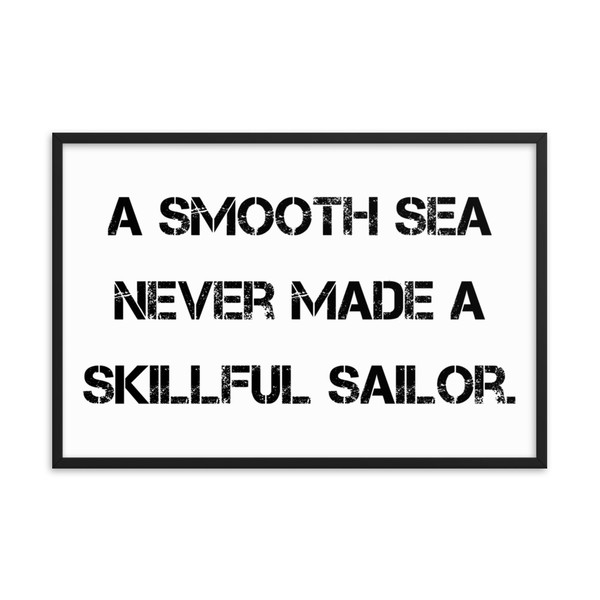 A smooth sea never made a skillful sailor. - Matte Paper Framed Poster Motivational quotes 7810144