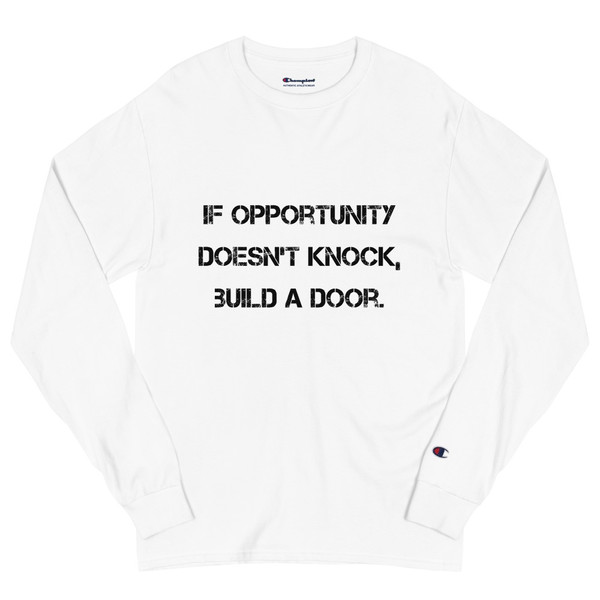 If opportunity doesn't knock, build a door. - Long Sleeve T-Shirt Motivational quotes 7812889