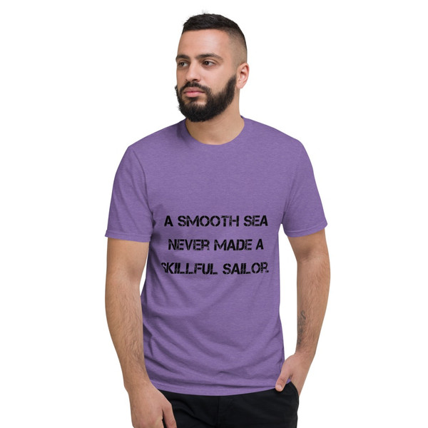 A smooth sea never made a skillful sailor. - Lightweight Fashion Short Sleeve T-Shirt Motivational quotes 7810235