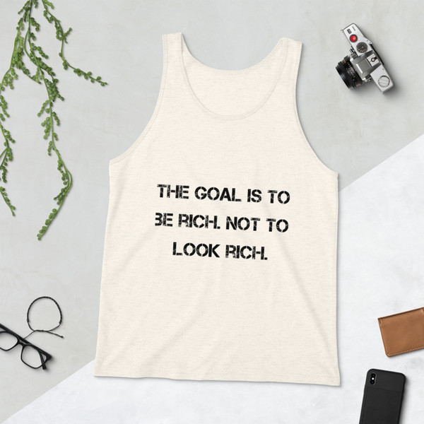 The goal is to be rich. Not to look rich. - Unisex Jersey Tank Motivational quotes 7811563