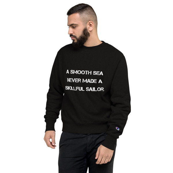 A smooth sea never made a skillful sailor. - Crewneck Sweatshirt Motivational quotes 7812188