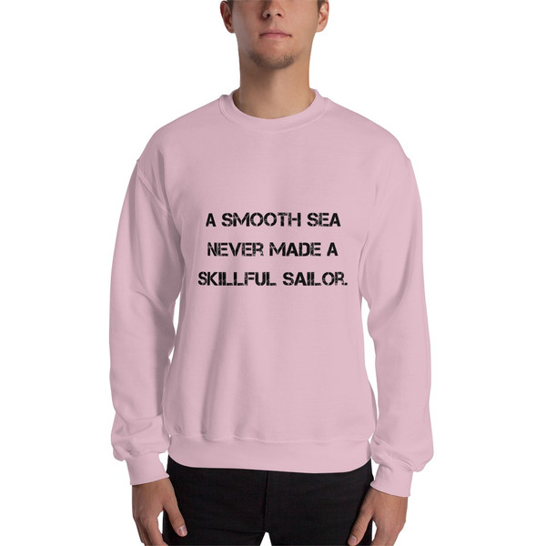 A smooth sea never made a skillful sailor. - Unisex Crewneck Sweatshirt Motivational quotes 7810764