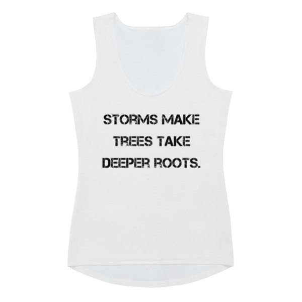 Storms make trees take deeper roots. - Women's Tank Top Motivational quotes 7811091