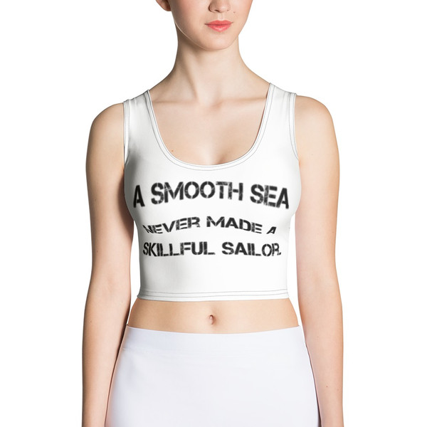 A smooth sea never made a skillful sailor. - Crop Top Motivational quotes 7811116