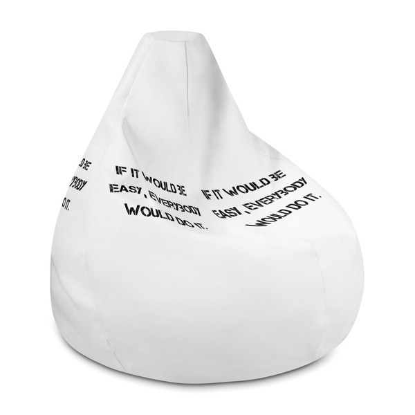 If it would be easy, everybody would do it. - Bean Bag Chair w/ filling Motivational quotes 7812481