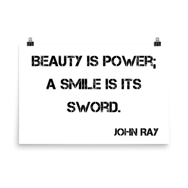 Beauty is power; a smile is its sword. - John Ray - Paper Poster Motivational quotes 7809951