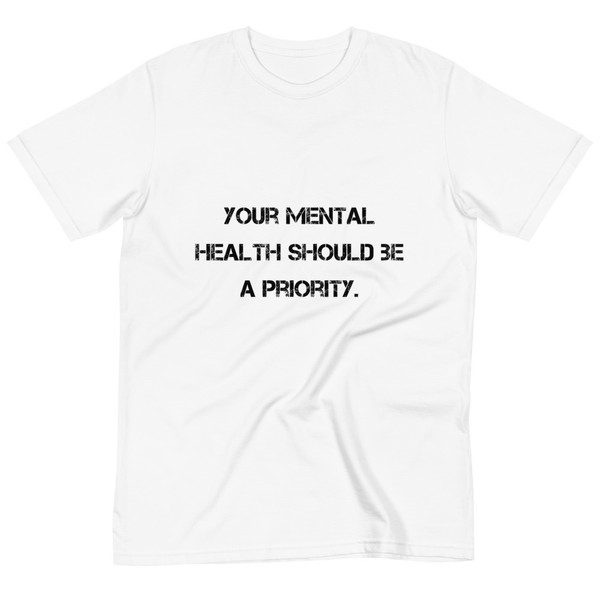 Your mental health should be a priority. - Unisex Organic T-Shirt Motivational quotes 7812608