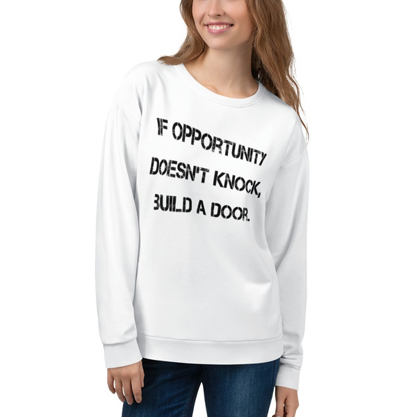 If opportunity doesn't knock, build a door. - Unisex Sweatshirt Motivational quotes 7812243