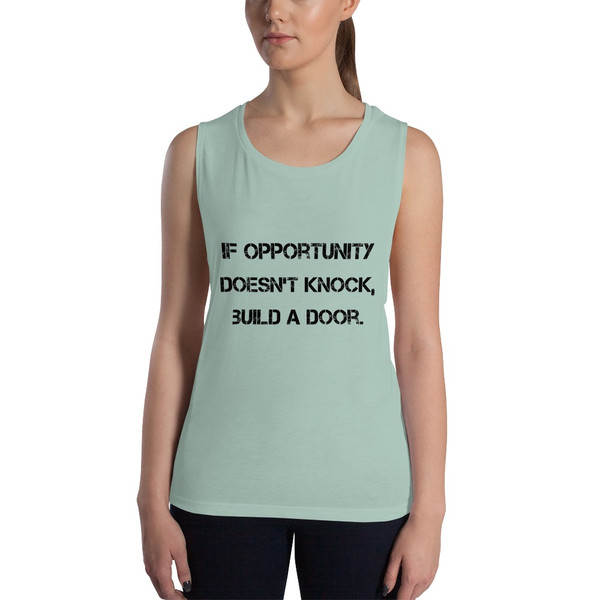 If opportunity doesn't knock, build a door. - Women's Flowy Muscle Tank Motivational quotes 7811766