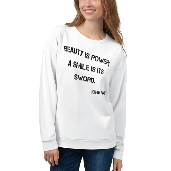 Beauty is power; a smile is its sword. - John Ray - Unisex Sweatshirt Motivational quotes 7812158