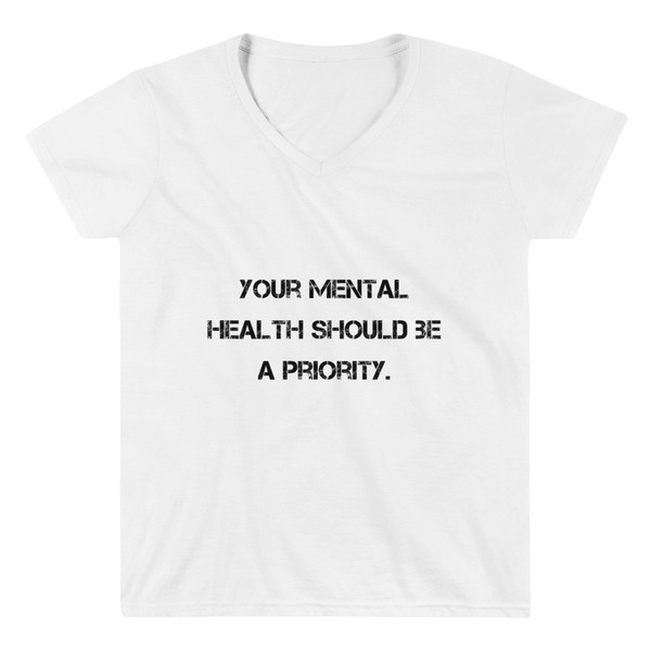 Your mental health should be a priority. - Lightweight V-Neck T-Shirt Motivational quotes 7811810