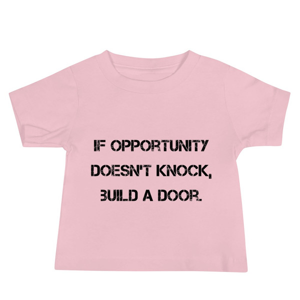 If opportunity doesn't knock, build a door. - Baby Short Sleeve Tee Motivational quotes 7812054