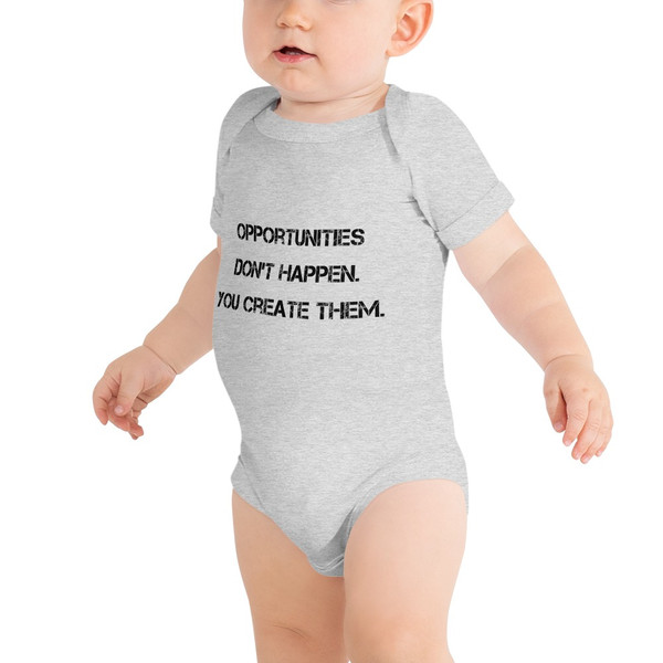 Opportunities don't happen. You create them. - Baby Jersey Short Sleeve One Piece Motivational quotes 7812246