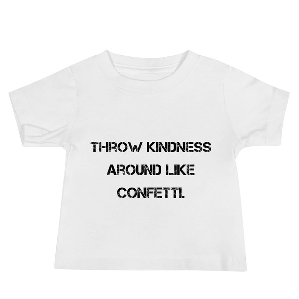 Throw kindness around like confetti. - Baby Short Sleeve Tee Motivational quotes 7811953