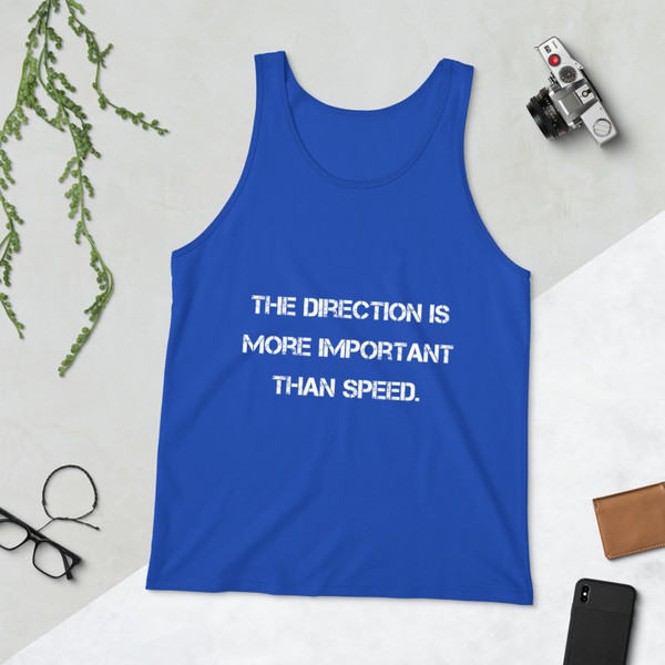 The direction is more important than speed. - Unisex Jersey Tank Motivational quotes 7811642