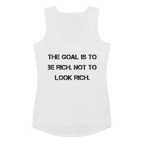 The goal is to be rich. Not to look rich. - Women's Tank Top Motivational quotes 7811140