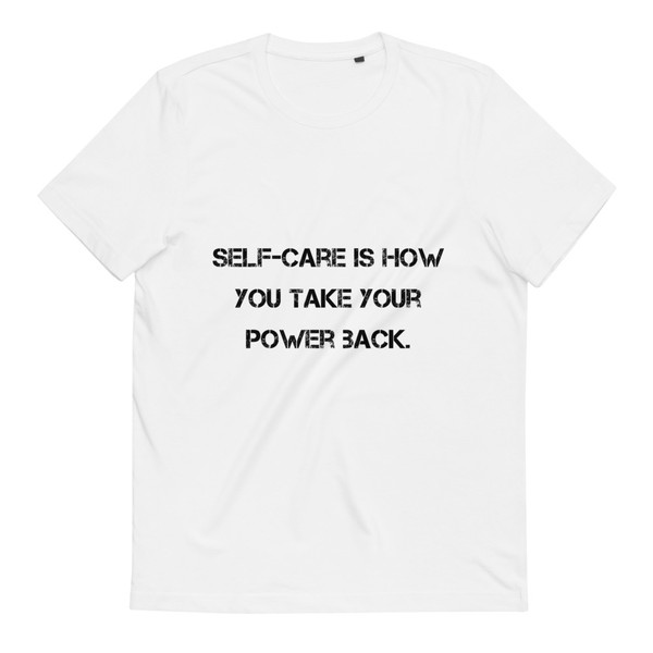Self-care is how you take your power back. - Unisex Organic Cotton T-Shirt Motivational quotes 7813039